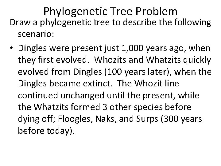 Phylogenetic Tree Problem Draw a phylogenetic tree to describe the following scenario: • Dingles