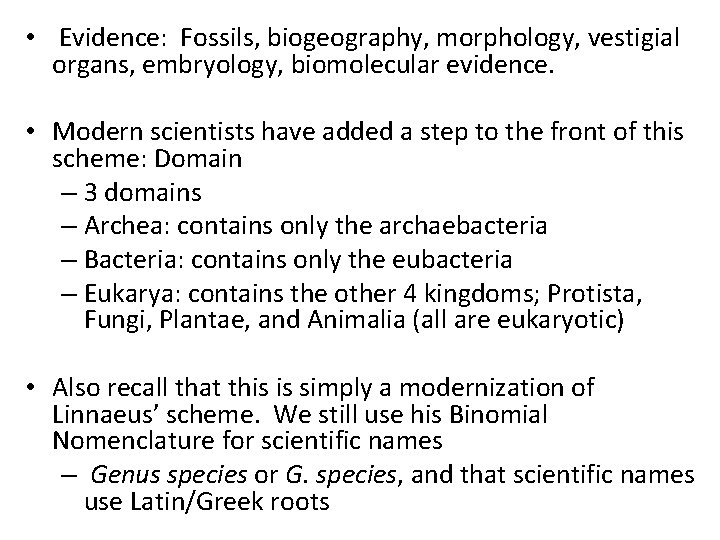  • Evidence: Fossils, biogeography, morphology, vestigial organs, embryology, biomolecular evidence. • Modern scientists