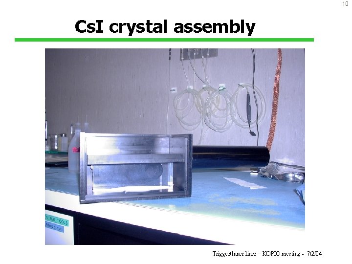 10 Cs. I crystal assembly Trigger/Inner liner – KOPIO meeting - 7/2/04 