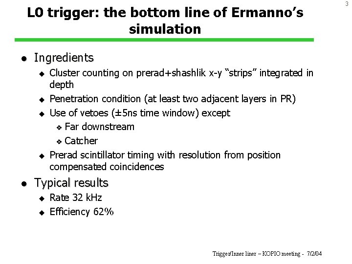 L 0 trigger: the bottom line of Ermanno’s simulation l Ingredients u u l