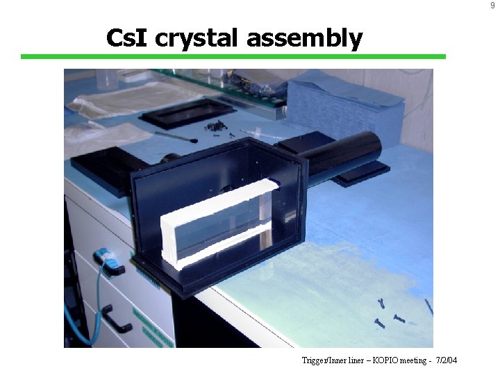 9 Cs. I crystal assembly Trigger/Inner liner – KOPIO meeting - 7/2/04 
