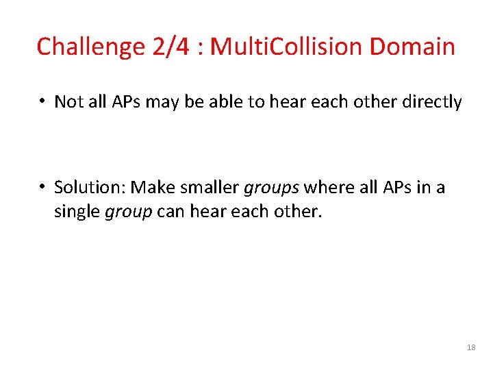 Challenge 2/4 : Multi. Collision Domain • Not all APs may be able to