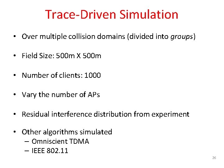 Trace-Driven Simulation • Over multiple collision domains (divided into groups) • Field Size: 500