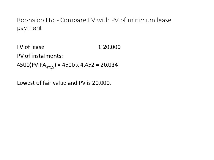 Boonaloo Ltd - Compare FV with PV of minimum lease payment Lowest of fair