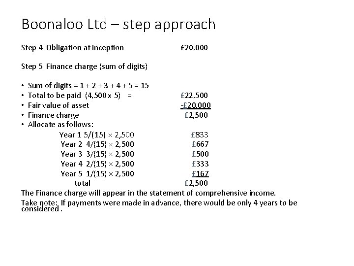 Boonaloo Ltd – step approach Step 4 Obligation at inception £ 20, 000 Step