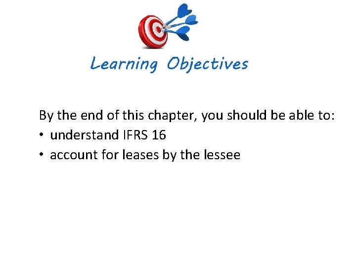 By the end of this chapter, you should be able to: • understand IFRS