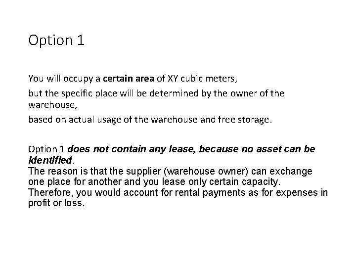 Option 1 You will occupy a certain area of XY cubic meters, but the