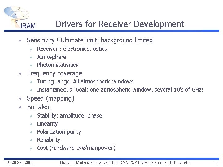 Drivers for Receiver Development • Sensitivity ! Ultimate limit: background limited Receiver : electronics,