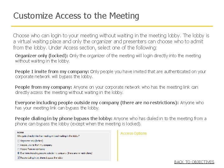 Customize Access to the Meeting Choose who can login to your meeting without waiting