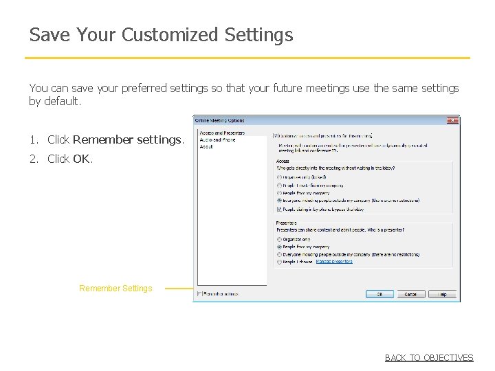 Save Your Customized Settings You can save your preferred settings so that your future