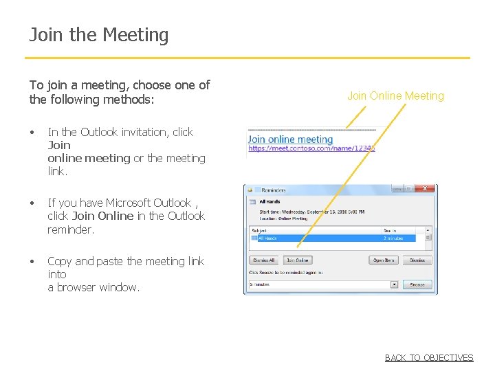 Join the Meeting To join a meeting, choose one of the following methods: •