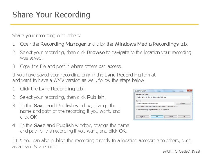 Share Your Recording Share your recording with others: 1. Open the Recording Manager and