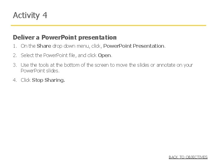 Activity 4 Deliver a Power. Point presentation 1. On the Share drop down menu,