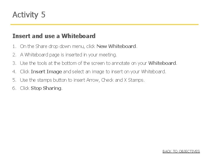 Activity 5 Insert and use a Whiteboard 1. On the Share drop down menu,