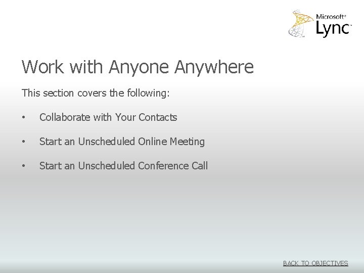 Work with Anyone Anywhere This section covers the following: • Collaborate with Your Contacts