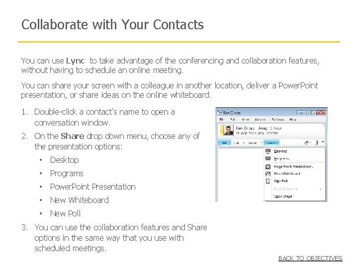 Collaborate with Your Contacts You can use Lync to take advantage of the conferencing