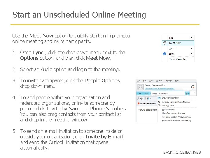 Start an Unscheduled Online Meeting Use the Meet Now option to quickly start an