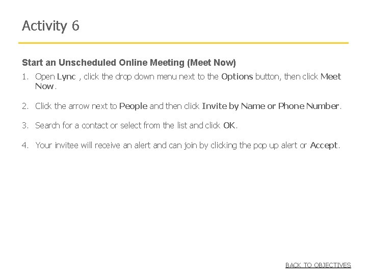 Activity 6 Start an Unscheduled Online Meeting (Meet Now) 1. Open Lync , click