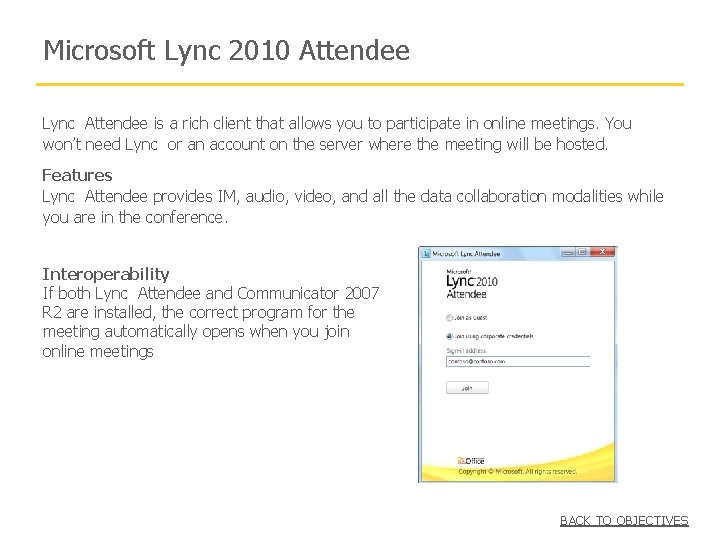 Microsoft Lync 2010 Attendee Lync Attendee is a rich client that allows you to