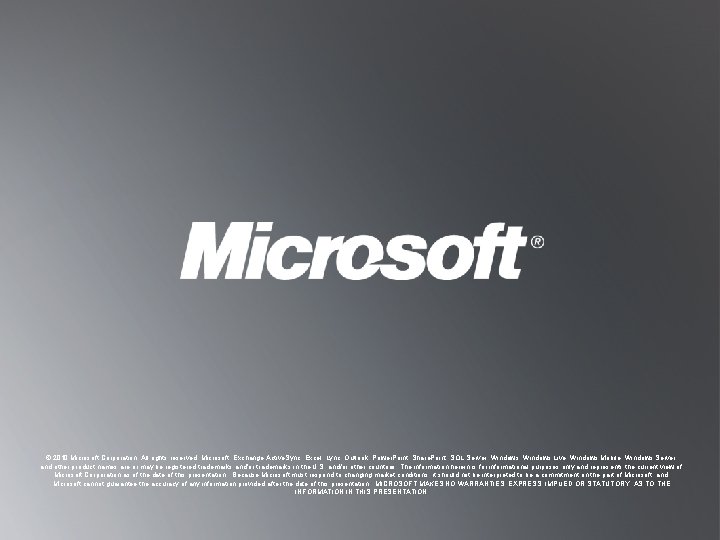 © 2010 Microsoft Corporation. All rights reserved. Microsoft, Exchange Active. Sync, Excel, Lync, Outlook,