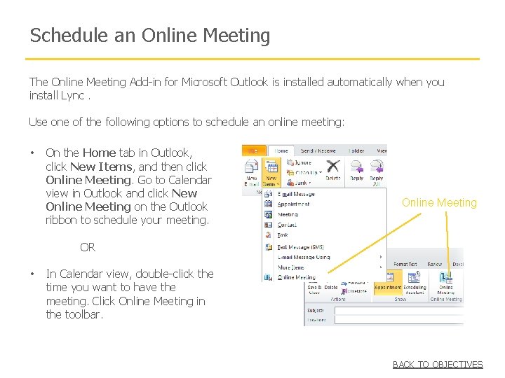 Schedule an Online Meeting The Online Meeting Add-in for Microsoft Outlook is installed automatically