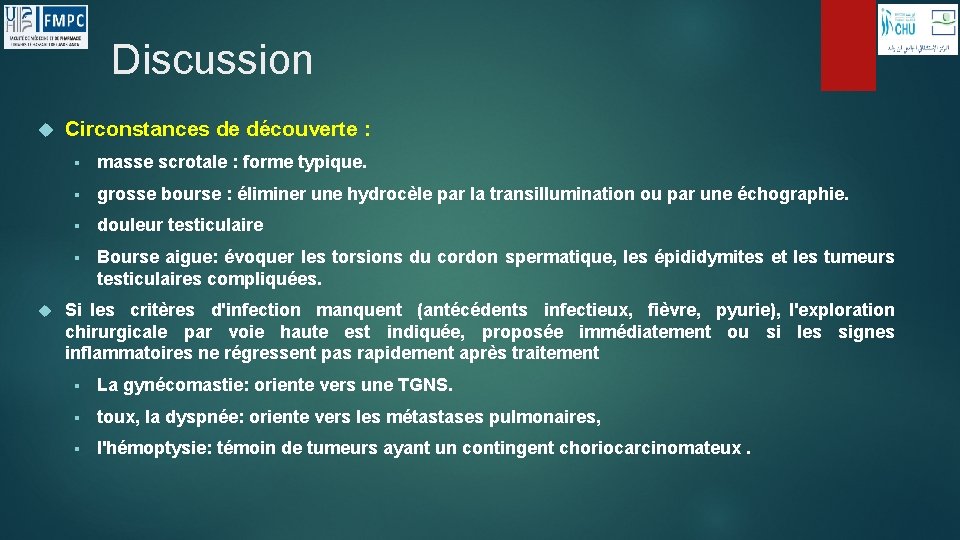 Discussion Circonstances de découverte : § masse scrotale : forme typique. § grosse bourse