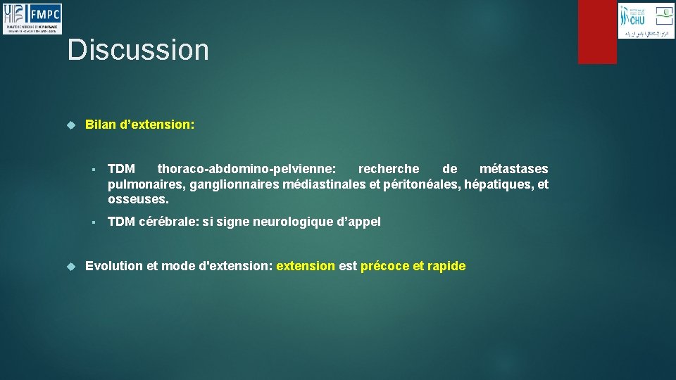 Discussion Bilan d’extension: § TDM thoraco-abdomino-pelvienne: recherche de métastases pulmonaires, ganglionnaires médiastinales et péritonéales,