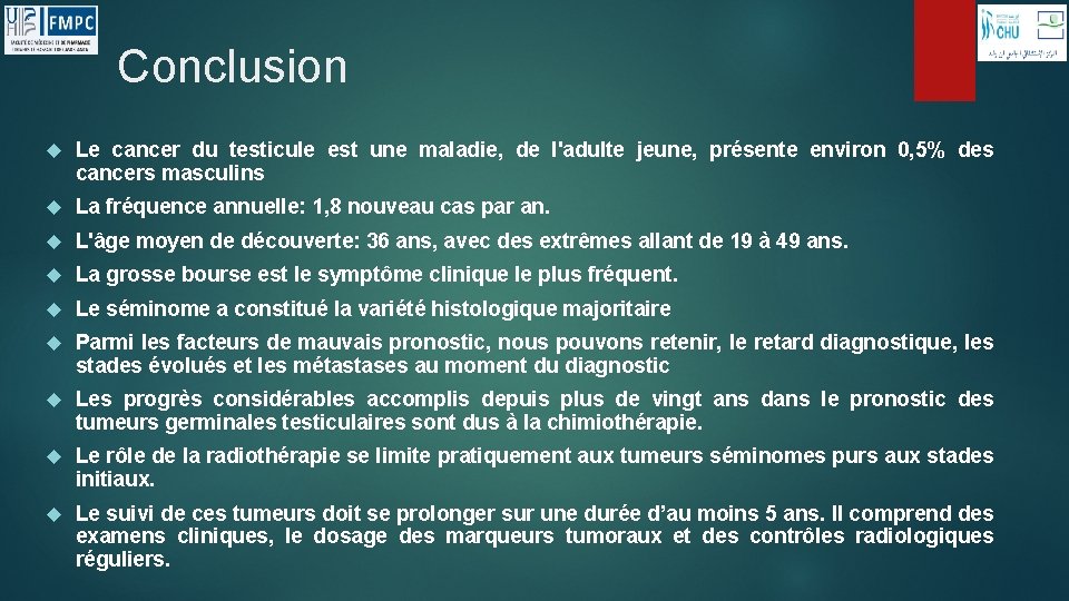 Conclusion Le cancer du testicule est une maladie, de l'adulte jeune, présente environ 0,