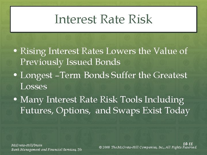 Interest Rate Risk • Rising Interest Rates Lowers the Value of Previously Issued Bonds