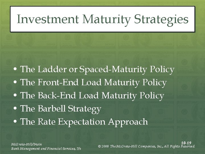 Investment Maturity Strategies • The Ladder or Spaced-Maturity Policy • The Front-End Load Maturity