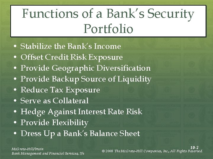 Functions of a Bank’s Security Portfolio • • • Stabilize the Bank’s Income Offset