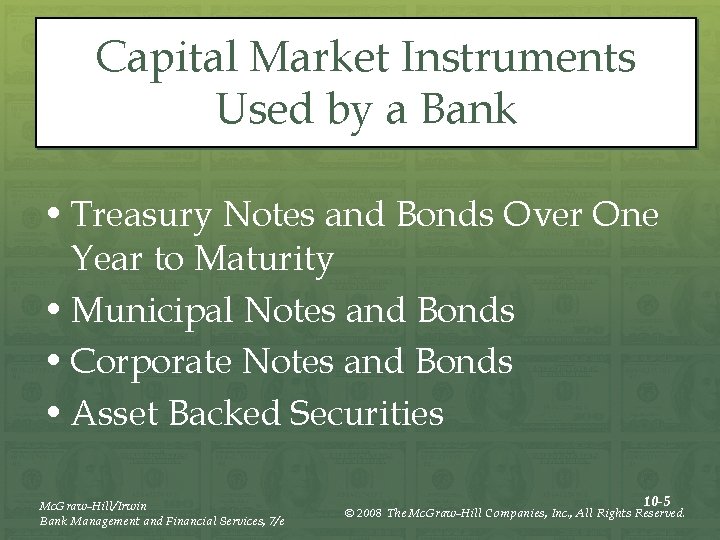 Capital Market Instruments Used by a Bank • Treasury Notes and Bonds Over One