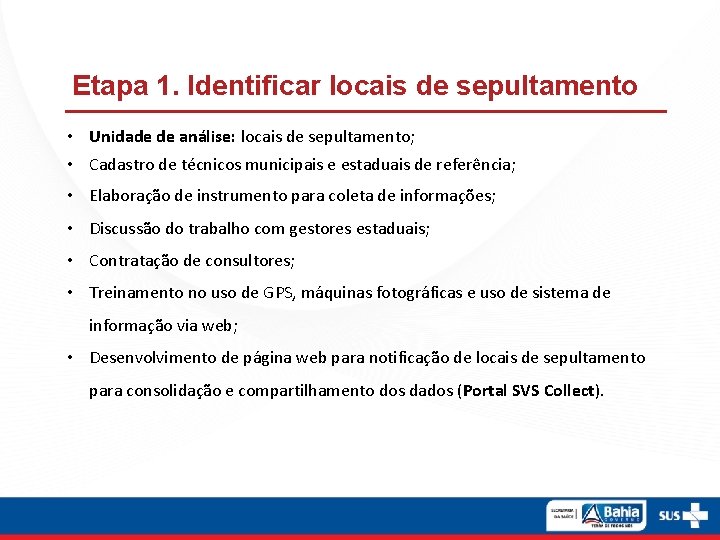 Etapa 1. Identificar locais de sepultamento • Unidade de análise: locais de sepultamento; •