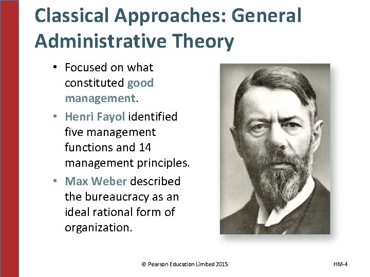 Classical Approaches: General Administrative Theory • Focused on what constituted good management. • Henri