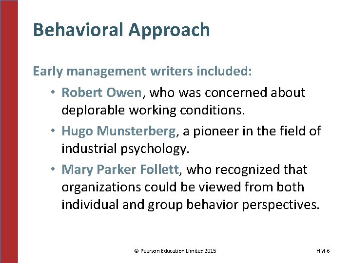 Behavioral Approach Early management writers included: • Robert Owen, who was concerned about deplorable