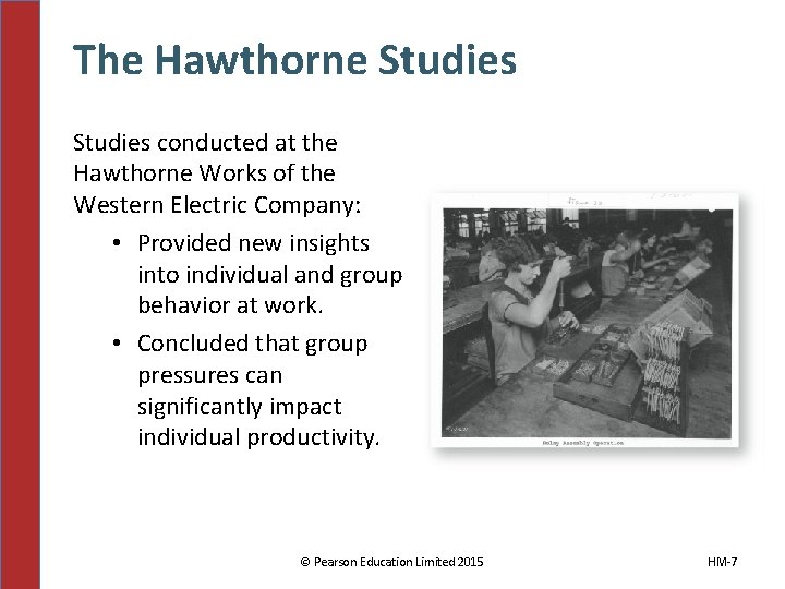 The Hawthorne Studies conducted at the Hawthorne Works of the Western Electric Company: •