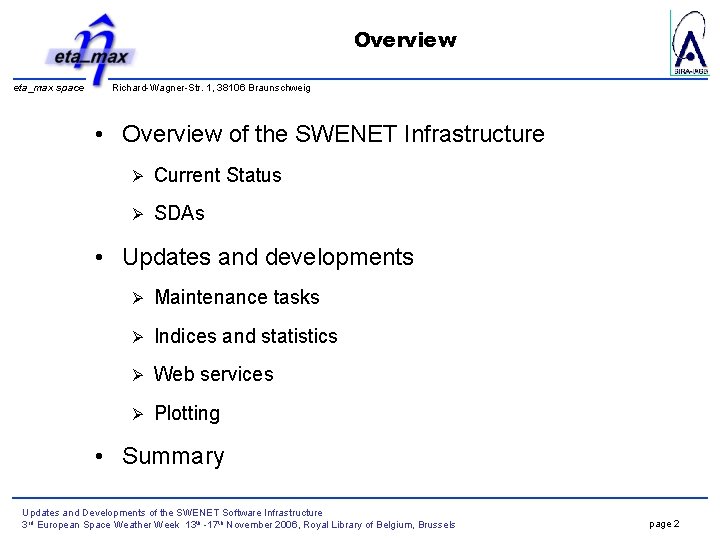 Overview eta_max space Richard-Wagner-Str. 1, 38106 Braunschweig • Overview of the SWENET Infrastructure Ø