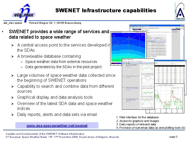 SWENET Infrastructure capabilities eta_max space • Richard-Wagner-Str. 1, 38106 Braunschweig SWENET provides a wide