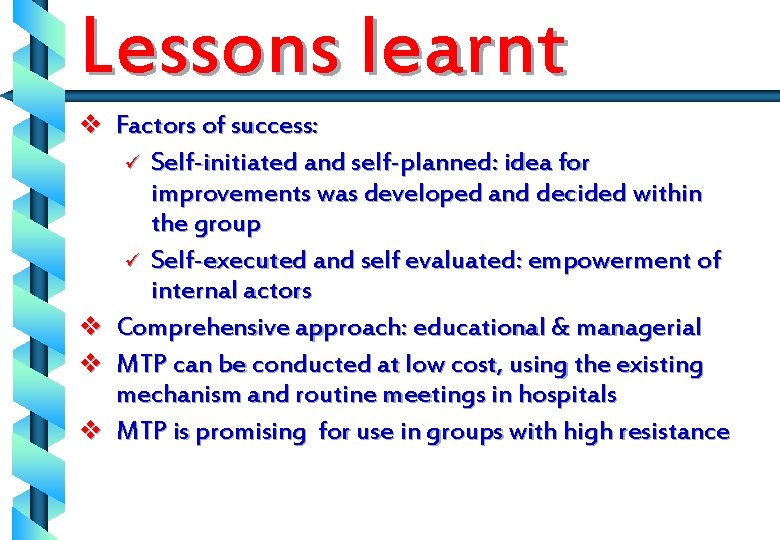 Lessons learnt v Factors of success: Self-initiated and self-planned: idea for improvements was developed