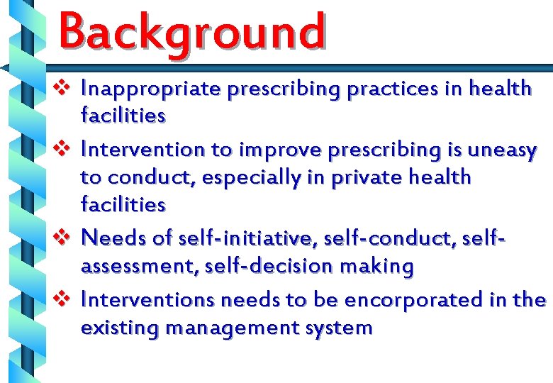 Background v Inappropriate prescribing practices in health facilities v Intervention to improve prescribing is