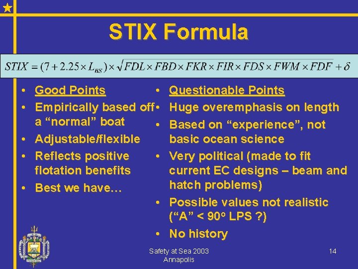 STIX Formula • Good Points • • Empirically based off • a “normal” boat