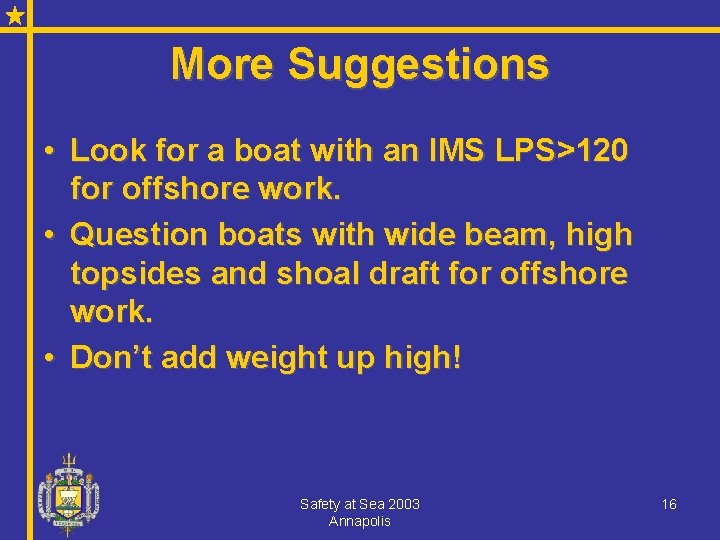 More Suggestions • Look for a boat with an IMS LPS>120 for offshore work.