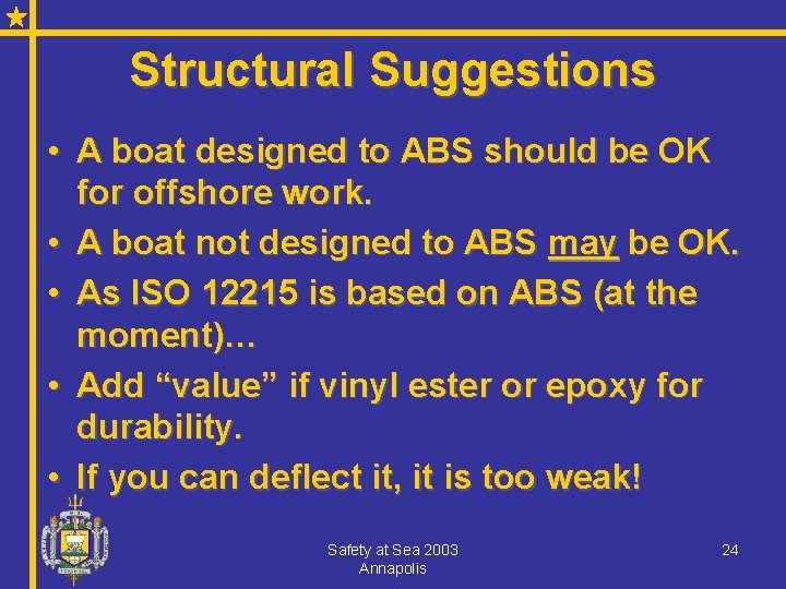Structural Suggestions • A boat designed to ABS should be OK for offshore work.