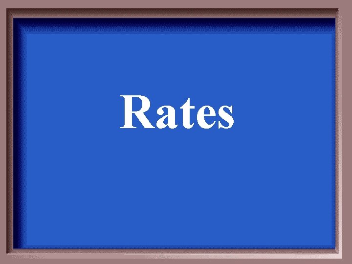 Rates 