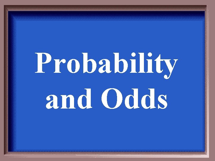 Probability and Odds 