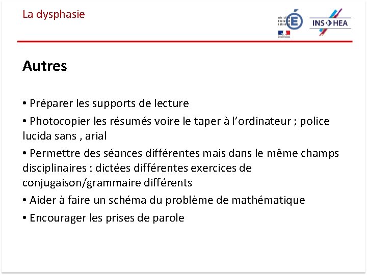 La dysphasie Autres • Préparer les supports de lecture • Photocopier les résumés voire