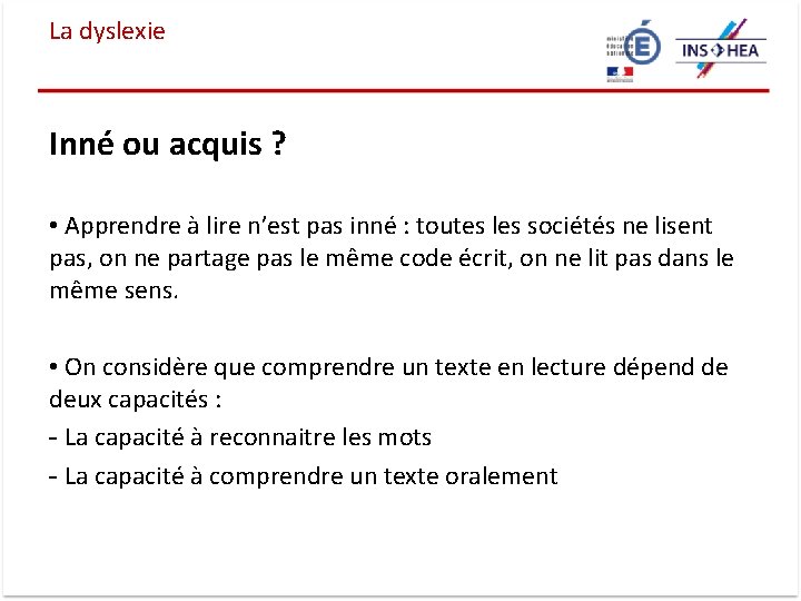 La dyslexie Inné ou acquis ? • Apprendre à lire n’est pas inné :