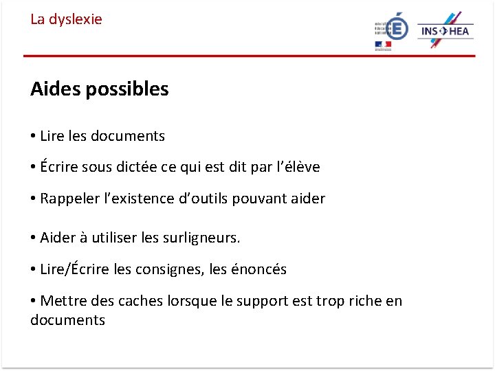 La dyslexie Aides possibles • Lire les documents • Écrire sous dictée ce qui