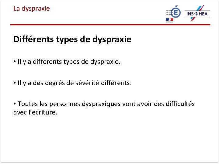 La dyspraxie Différents types de dyspraxie • Il y a différents types de dyspraxie.