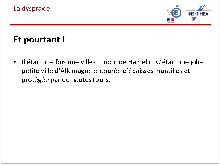 La dyspraxie Et pourtant ! • Il était une fois une ville du nom